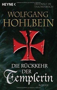 Wolfgang Hohlbein - «Die Rueckkehr der Templerin»