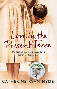 Catherine Ryan Hyde - «Love in the Present Tense»