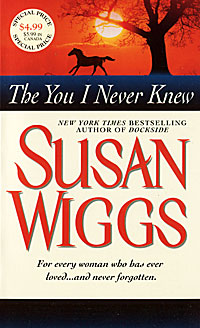 Susan Wiggs - «The You I Never Knew»