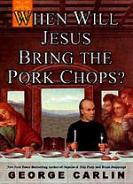 George Carlin - «When Will Jesus Bring the Pork Chops?»
