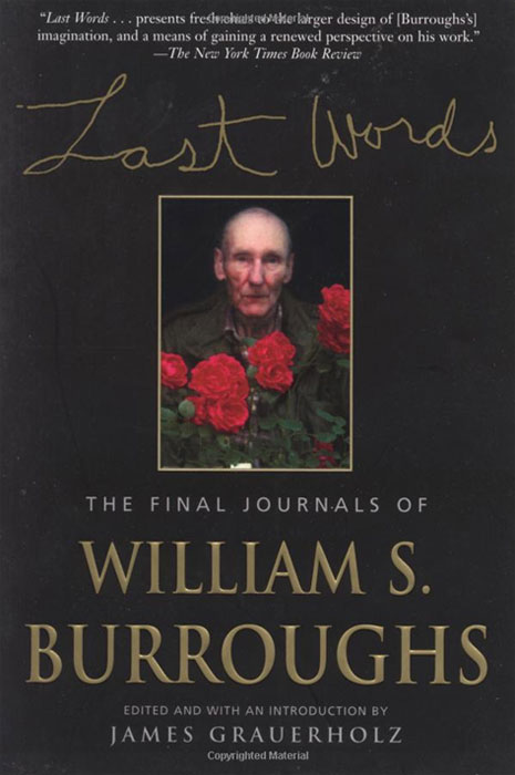 William S. Burroughs - «Last Words: The Final Journals of William S. Burroughs»