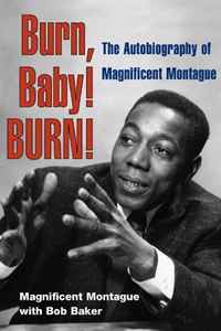 Magnificent Montague, Bob Baker - «Burn, Baby! BURN!: The Autobiography of Magnificent Montague (Music in American Life)»