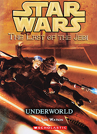 Jude Watson - «Star Wars: The Last of the Jedi: Underworld»