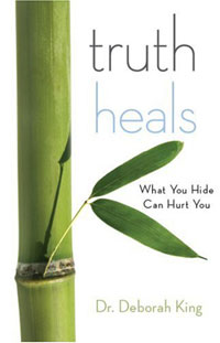 Deborah King - «Truth Heals: What You Hide Can Hurt You»