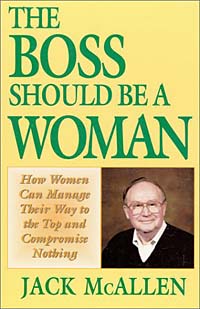 The Boss Should Be a Woman: How Women Can Manage Your Way to the Top and Compromise Nothing : How to Succeed Because You Are a Woman