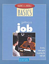 Getting a Job: An Easy, Smart Guide to Getting the Right Job (Barnes & Noble Basics)