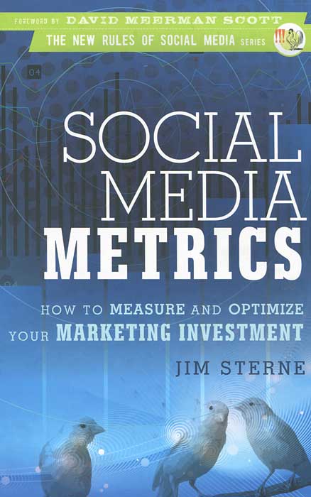 Jim Sterne - «Social Media Metrics: How to Measure and Optimize Your Marketing Investment»