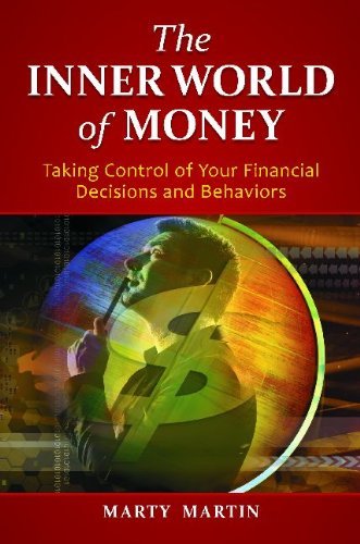 Marty Martin - «The Inner World of Money: Taking Control of Your Financial Decisions and Behaviors»