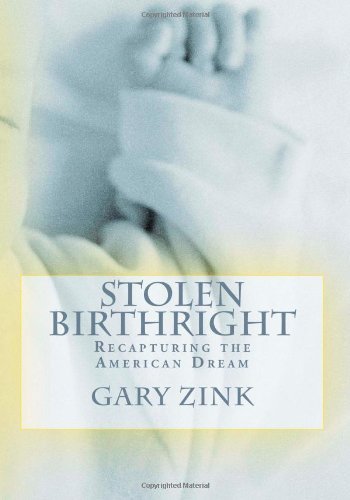 Gary Zink - «Stolen Birthright: Recapturing the American Dream»