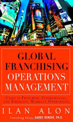 Ilan Alon - «Global Franchising Operations Management: Cases in International and Emerging Markets Operations (FT Press Operations Management)»