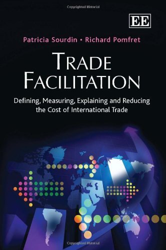 Patricia Sourdin, Richard Pomfret - «Trade Facilitation: Defining, Measuring, Explaining and Reducing the Cost of International Trade»