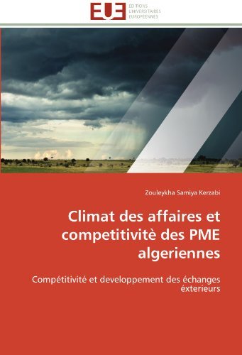 Zouleykha Samiya Kerzabi - «Climat des affaires et competitivite des PME algeriennes: Competitivite et developpement des echanges exterieurs (French Edition)»