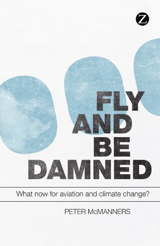 Peter McManners - «Fly and Be Damned: What Now for Aviation and Climate Change?»