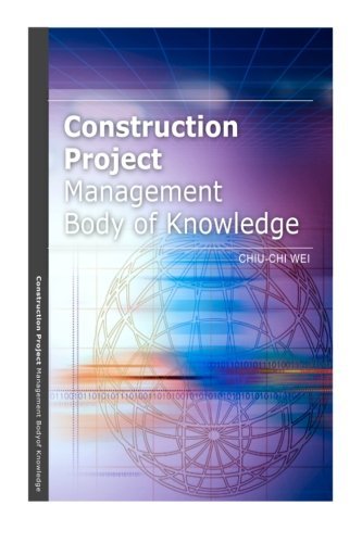 Chiu-Chi Wei - «Construction Project Management Body of Knowledge»