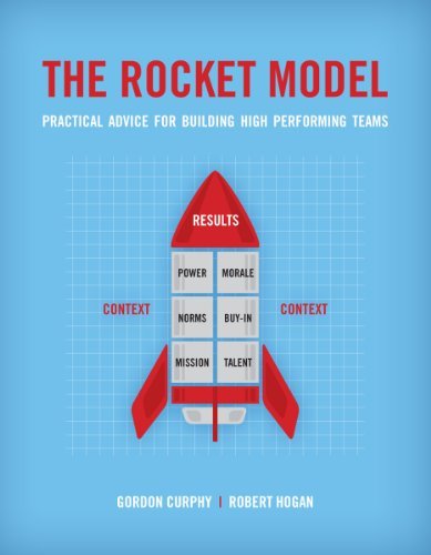 Gordon Curphy, Robert Hogan - «The Rocket Model: Practical Advice for Building High Performing Teams»