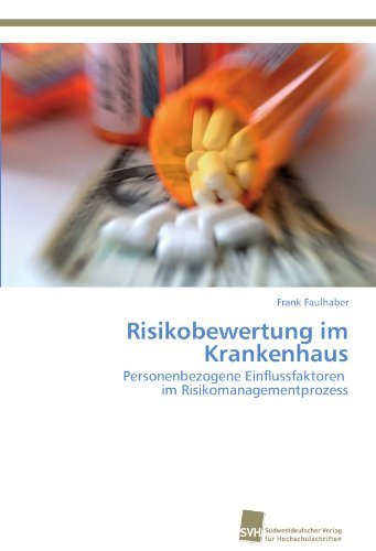 Risikobewertung im Krankenhaus: Personenbezogene Einflussfaktoren im Risikomanagementprozess (German Edition)