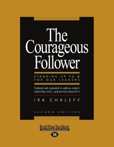The Courageous Follower: Standing Up to & for Our Leaders