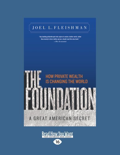 The Foundation: A Great American Secret how Private Wealth is Changing the World