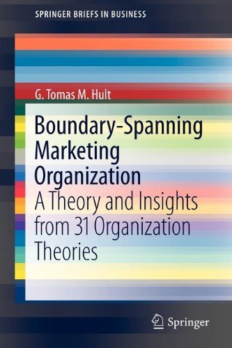 G. Tomas M. Hult - «Boundary-Spanning Marketing Organization: A Theory and Insights from 31 Organization Theories (SpringerBriefs in Business)»