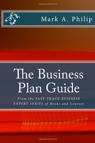 The Business Plan Guide: From the FAST-TRACK BUSINESS EXPERT SERIES OF BOOKS AND COURSES (Volume 2)