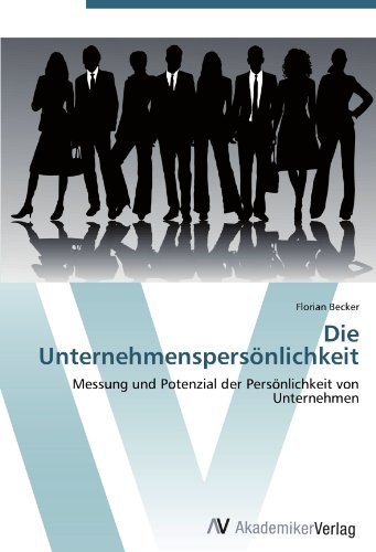 Die Unternehmenspersonlichkeit: Messung und Potenzial der Personlichkeit von Unternehmen (German Edition)