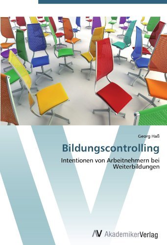 Bildungscontrolling: Intentionen von Arbeitnehmern bei Weiterbildungen (German Edition)