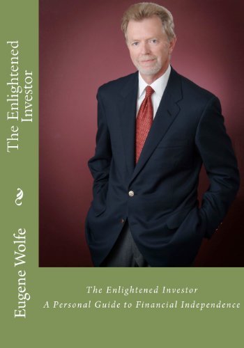 Eugene C Wolfe - «The Enlightened Investor: A Personal Guide to Financial Independence»