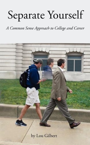 Lou Gilbert - «Separate Yourself: A common-sense approach to college and career»