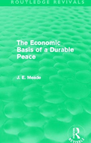 The Economic Basis of a Durable Peace (Routledge Revivals) (Collected Works of James Meade)