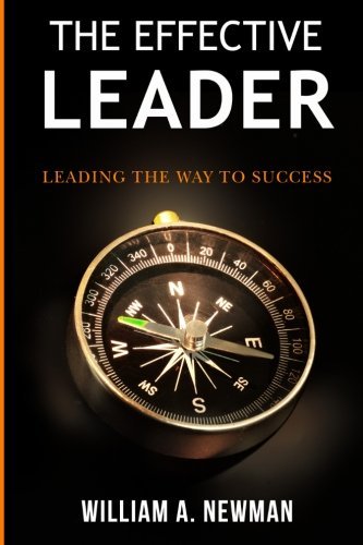 Mr William A Newman - «The Effective Leader: Leading the way to success»