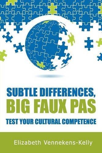 Elizabeth Vennekens-Kelly - «Subtle Differences, Big Faux Pas - Test Your Cultural Competence»