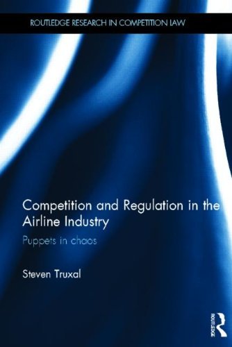 Steven Truxal - «Competition and Regulation in the Airline Industry: Puppets in Chaos (Routledge Research in Competition Law)»