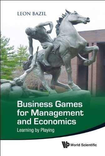 Leon Bazil - «Business Games for Management and Economics: Learning by Playing»