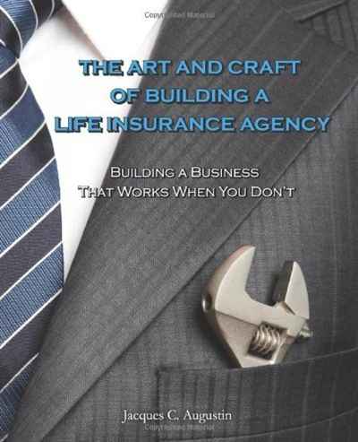 Jacques C. Augustin - «The Art and Craft of Building a Life Insurance Agency»