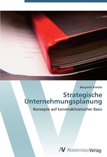 Benjamin Kreisler - «Strategische Unternehmungsplanung: Konzepte auf konstruktivistischer Basis (German Edition)»