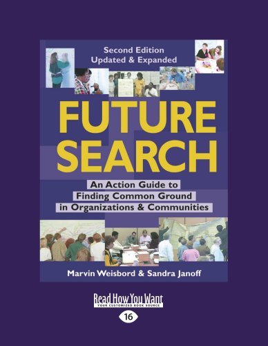 Marvin Weisbord - «Future Search: An Action Guide to Finding Common Ground in Organizations and Communities»