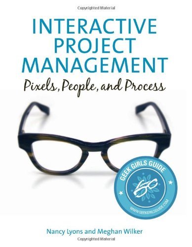Nancy Lyons, Meghan Wilker - «Interactive Project Management: Pixels, People, and Process (Voices That Matter)»