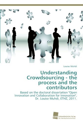 Louise Muhdi - «Understanding Crowdsourcing - the process and the contributors: Based on the doctoral dissertation 
