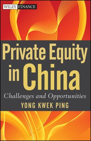 Private Equity in China: Challenges and Opportunities (Wiley Finance)
