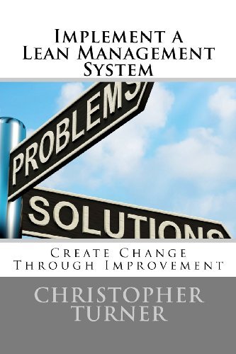 Christopher M. Turner - «Implement a Lean Management System: Create change Through Improvement»