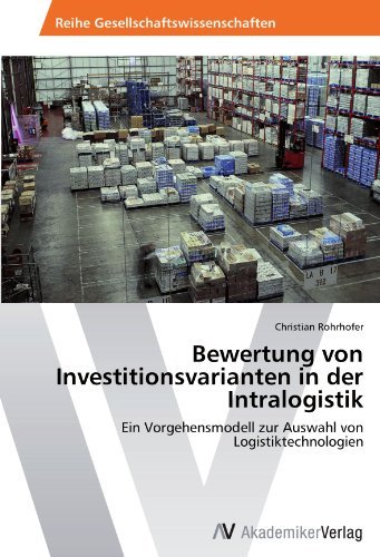 Christian Rohrhofer - «Bewertung von Investitionsvarianten in der Intralogistik (German Edition)»