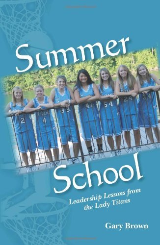 Gary Brown - «Summer School: Leadership Lessons from the Lady Titans»