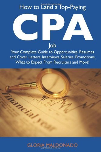 Gloria Maldano - «How to Land a Top-Paying CPAs Job: Your Complete Guide to Opportunities, Resumes and Cover Letters, Interviews, Salaries, Promotions, What to Expect From Recruiters and More»