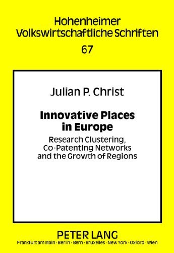 Julian Phillip Christ - «Innovative Places in Europe (Hohenheimer Volkswirtschaftliche Schriften)»