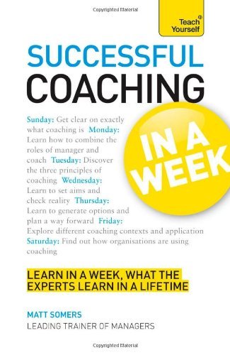Successful Coaching In a Week A Teach Yourself Guide (Teach Yourself: General Reference)