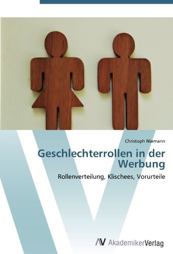 Christoph Niemann - «Geschlechterrollen in der Werbung: Rollenverteilung, Klischees, Vorurteile (German Edition)»
