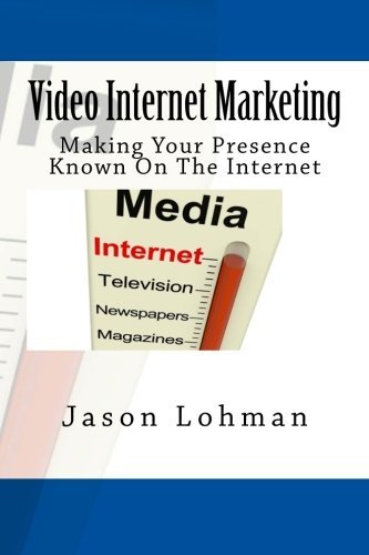 Video Internet Marketing: Making Your Presence Known On The Internet