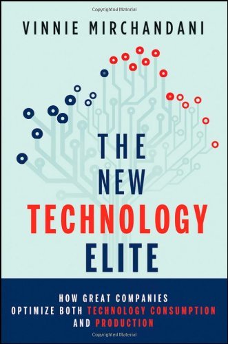 Vinnie Mirchandani - «The New Technology Elite: How Great Companies Optimize Both Technology Consumption and Production»