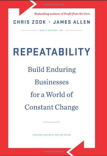 Chris Zook, James Allen - «Repeatability: Build Enduring Businesses for a World of Constant Change»