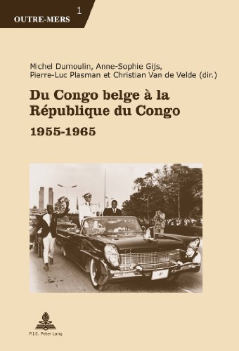 Michel Dumoulin, Pierre-Luc Plasman, Anne-Sophie Gijs - «Du Congo belge A.. la RA©publique du Congo (French Edition)»